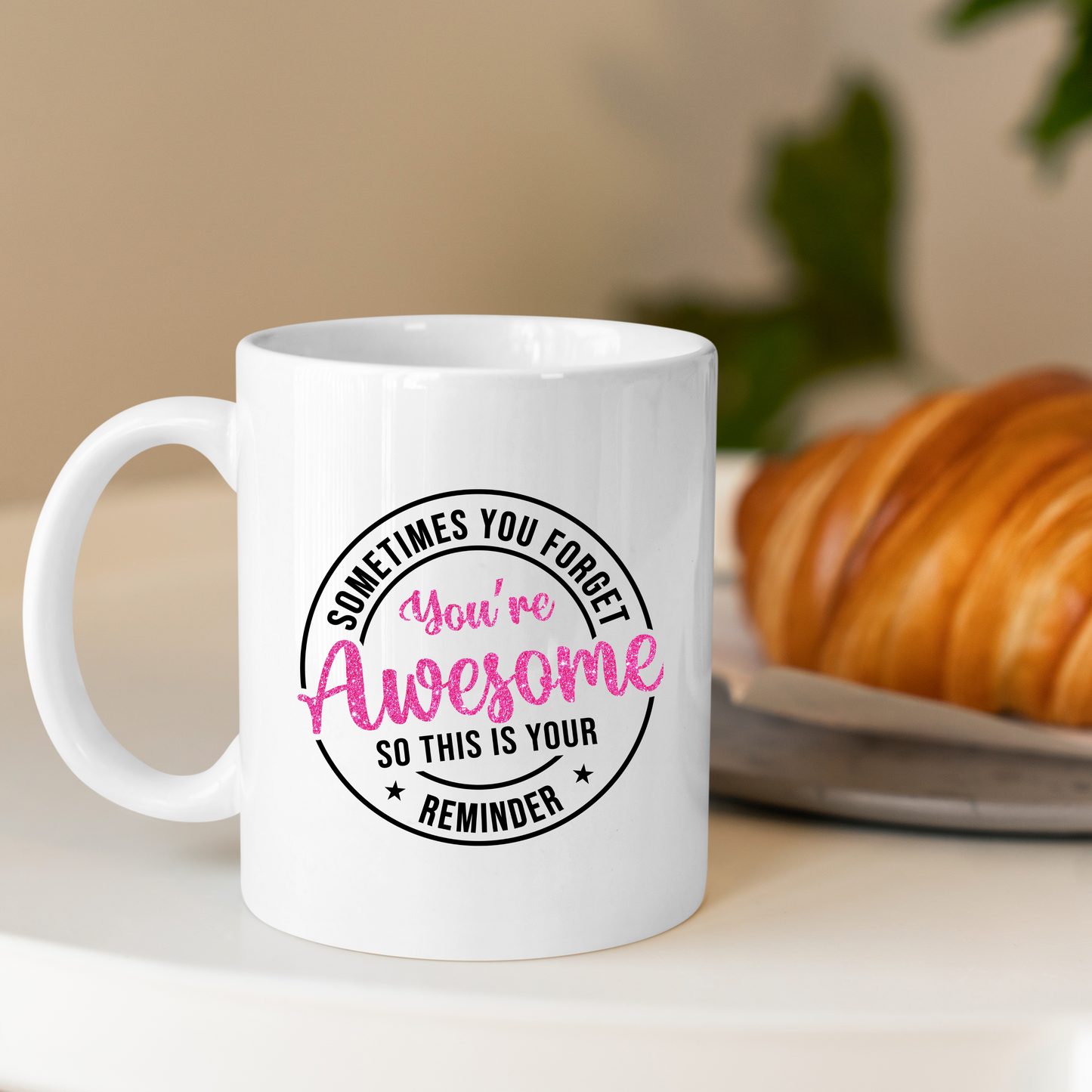 Sometimes You Forget You're Awesome Mug